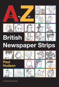 The A to Z of British Newspaper Strips (Limited Edition)
