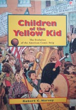 Children of the Yellow Kid The Evolution of the American Comic Strip