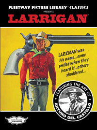 Fleetway Picture Library Classics: LARRIGAN featuring the art of Arturo del Castillo (Limited Edition)